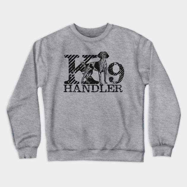 K-9 Handler - German Shorthaired Pointer Crewneck Sweatshirt by Nartissima